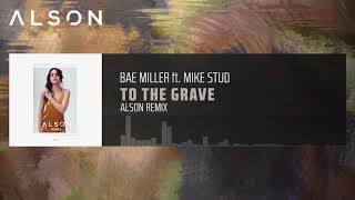 Bea Miller - To The Grave Ft. Mike Stud (Alson Remix) [Future House]