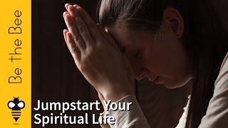 Be the Bee #103 | Five Ways to Jumpstart Your Spiritual Life