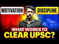 The Real UPSC Mindset Motivation Vs Discipline What Works To Clear UPSC