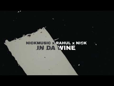 NICKMUSIC x RAHUL x NICK - IN DA WINE