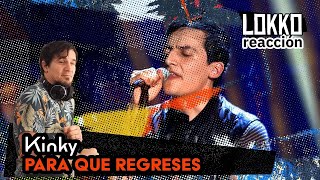 Reacción a Kinky - Para Que Regreses | Lokko analiza tus canciones preferidas!