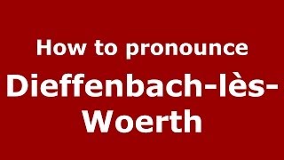 How to pronounce Dieffenbach-Lès-Woerth