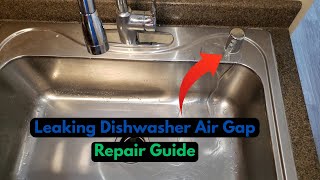 How to Fix a Leaking Dishwasher at Air Gap | Easy DIY Repair Guide |