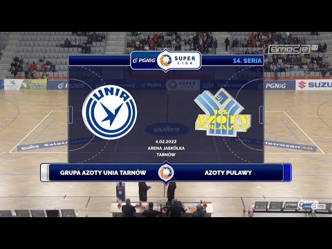 14 Seria Grupa Azoty Unia Tarnów - Azoty Puławy SKRÓT