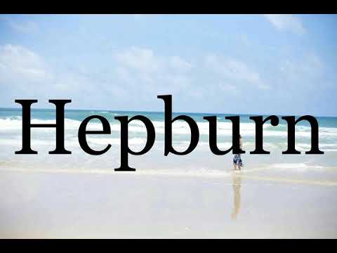 How To Pronounce Hepburn🌈🌈🌈🌈🌈🌈Pronunciation Of Hepburn