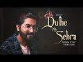 Dulhe Ka Sehra New Lyrics FULL VERSION JalRaj New Hindi Covers 90s Songs