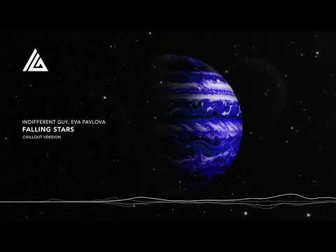 Indifferent Guy, Eva Pavlova - Falling Stars (Chillout Version)