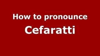 How to pronounce Cefaratti