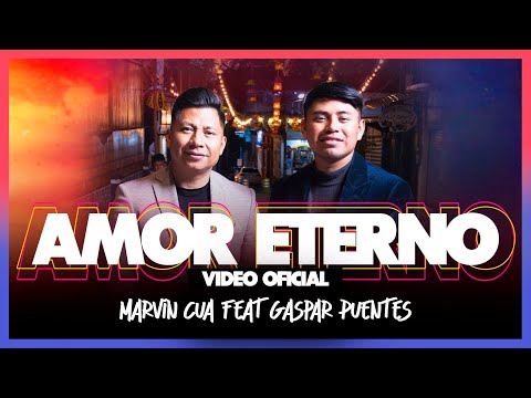 AMOR ETERNO / MARVIN CUA FEAT GASPAR PUENTES (VIDEO OFICIAL)