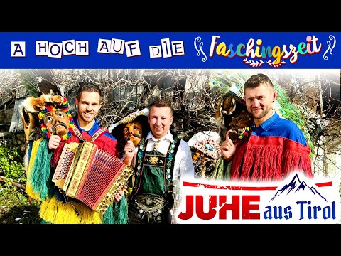 JUHE AUS TIROL - A Hoch auf die Faschingszeit