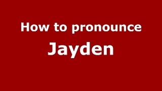How to pronounce Jayden