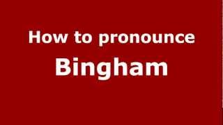 How to pronounce Bingham