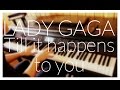 Lady Gaga - Till it happens to you (Piano Cover ...