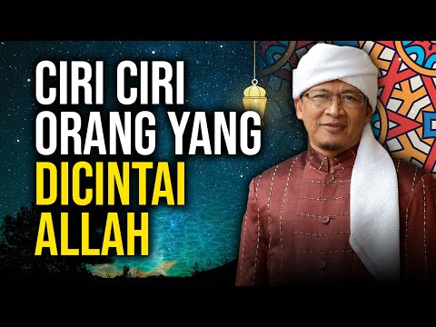 CIRI CIRI ORANG YANG DICINTAI ALLAH
