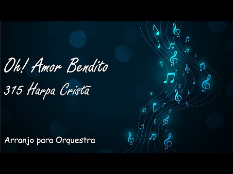 315 Harpa Cristã - Oh! Amor Bendito - Partitura para Orquestra (Arranjo Gratuito)