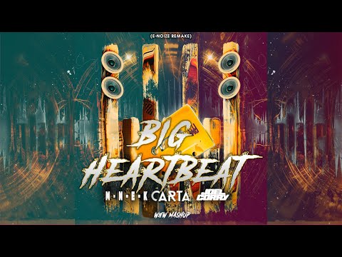 Carta vs. MNEK & Joel Corry - Big Heartbeat (W&W Mashup) (E-NoiZe Remake)
