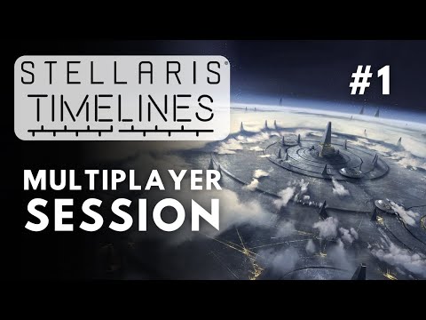 Stellaris Timelines MP - All Quiet On The Galactic Front - Session 1