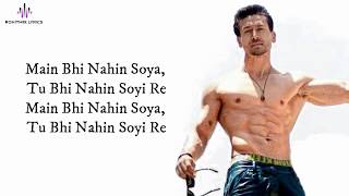 Main Bhi Nahi Soya (LYRICS) - Student Of The Year 2 | Tiger Shroff, Tara &amp; Ananya I Arijit Singh