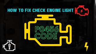 How to Fix Check Engine Light Code P0456 |