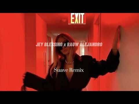Jey Blessing, Rauw Alejandro -  Suave Remix ( slowed & reverb )
