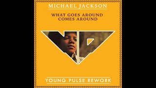 Michael Jackson -  What Goes Around Comes Around (Young Pulse Rework)