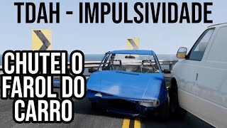 Era um sinal de TDAH - Chutei o farol do carro por causa da polaina - Impulsividade TDAH
