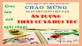 Ấn tượng thầy cô và học trò 20/11/2023 - Trường TH Hải Hưng