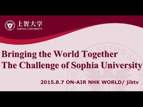 Bringing the World Together 　The Challenge of Sophia University