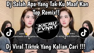 Download lagu DJ SALAH APA YANG TAK KU MAAF KAN-TOP REMIX- mp3
