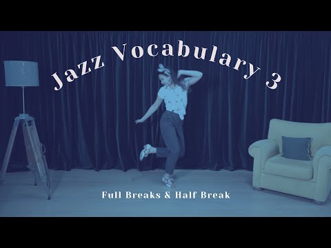 JAZZ VOCABULARY 3: Full Break, Half Break & Variations