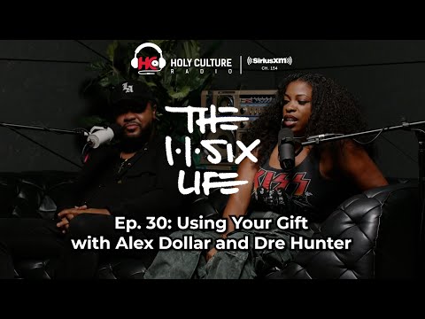 The 116 Life Ep. 30 - Using Your Gift with Alex Dollar and Dre Hunter