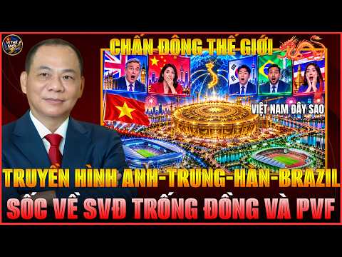 Truyền hình Anh, Trung Quốc, Hàn Quốc, Brazil,...Phát sóng về SVĐ Trống Đồng-PVF, cả TG chấn động