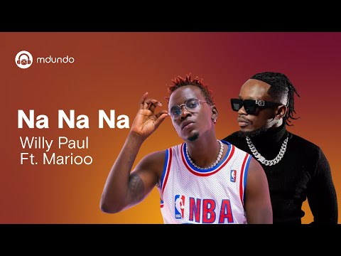 Willy Paul Ft. Marioo - Na na na (Official Lyrics Video)
