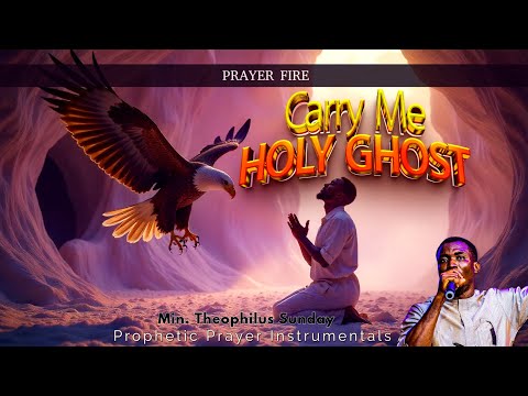 Super Fire Prayer Chant – Carry Me Holy Ghost | Theophilus Sunday Powerful Worship