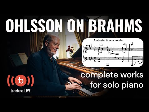 Garrick Ohlsson on Brahms’s Complete Piano Music