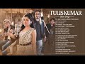 TULSI KUMAR NEW SONGS 2021 - BEST OF Tulsi Kumar ROMANTIC HINDI - BEST HINDI SONG LATEST 2021
