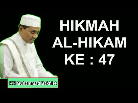 HIKMAH AL HIKAM KE 47 KH Muhammad Bakhiet