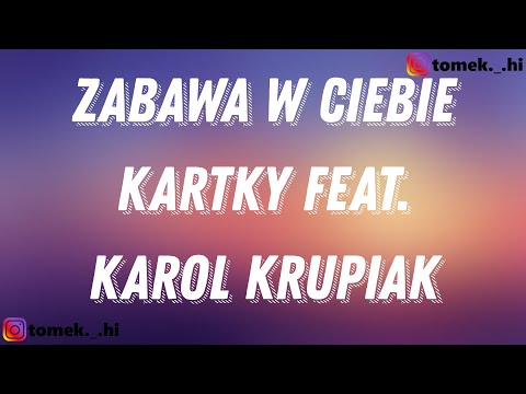kartky feat. karol krupiak - zabawa w Ciebie (TEKST/LYRICS)