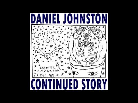 Continued Story - Daniel Johnston (1985) Full Album