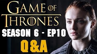 Game of Thrones Season 6 Episode 10 Q&A - Jon Snow King / How Can Cersei defeat Dany / Baba Booey?