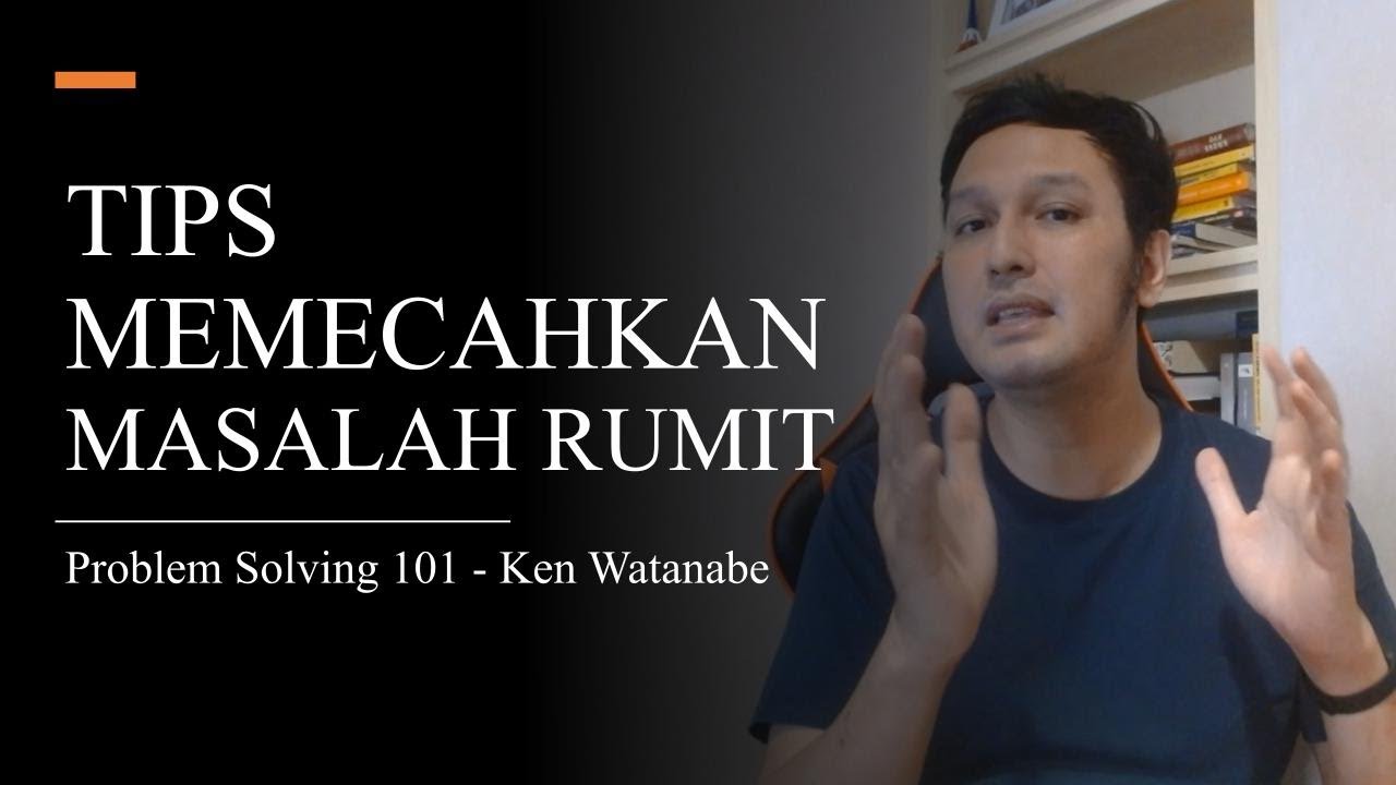 Review buku Problem Solving 101 (Ken Watanabe) - Cara Memecahkan Permasalahan Rumit