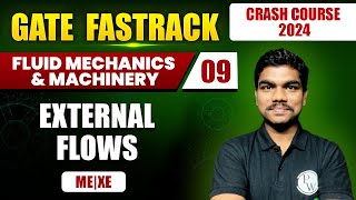 Fluid Mechanics & Machinery 09 | External Flows | Mechanical Engineering | XE | GATE 2024 Batch