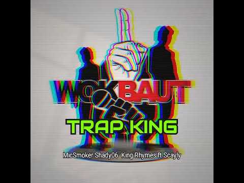 1WOKBAUT CREW -Trap King - MicSmoker Shady06 King Rhymes ft Scayly.