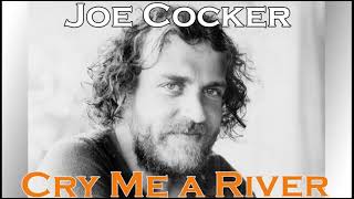 JOE COCKER  - Cry Me A River