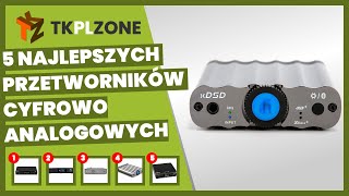 5 najlepszych przetworników cyfrowo-analogowych