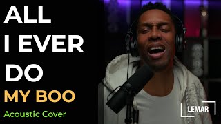 Lemar | All I Ever Do My Boo Acoustic Cover