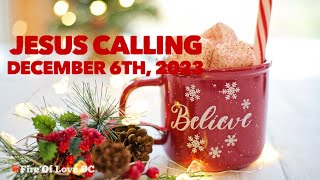 Jesus Calling Daily Devotion for December 6th #dailydevotion #jesuscalling 