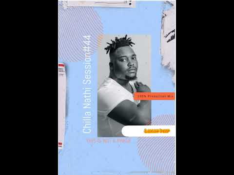 Chilla Nathi Session#44 (100% Production Mix) by Loxion Deep