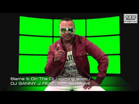 Dj Sanny J feat. Mr. Shammi - Blame It On The Dj (coming soon)