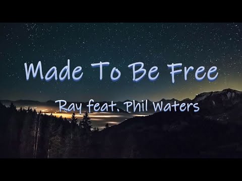 Made To Be Free - Ray ft. Phil Waters | Lyrics / Lyric Video